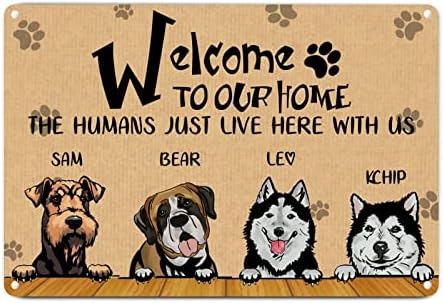 Alioyoit Custom Dogs Nome Bem -vindo à nossa casa Os humanos aqui conosco cão engraçado Metal Tin Metal