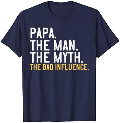 Presente do Dia dos Pais da Mens Papai, o homem, o mito da camiseta de má influência
