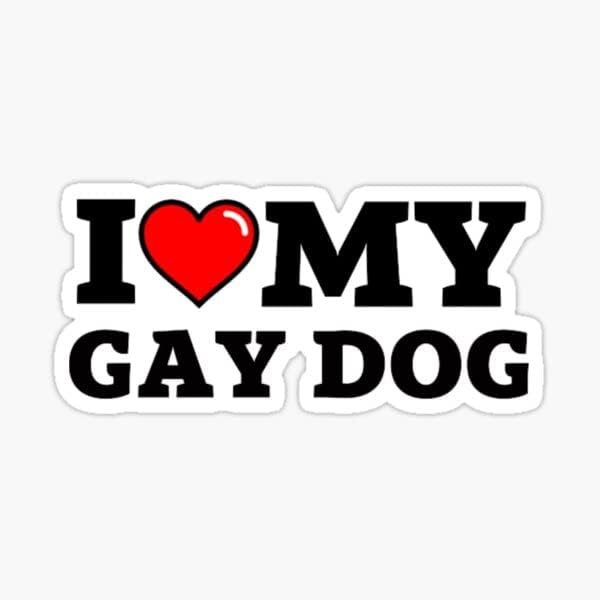 Eu amo meu cachorro gay engraçado Vinil Sticker-Decal para laptop, janela do carro, garrafa de água,