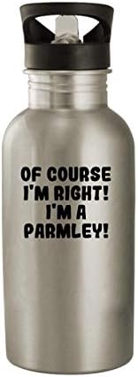 Produtos Molandra, é claro, estou certo! Eu sou um Parmley! - 20 onças de aço inoxidável garrafa de água, prata