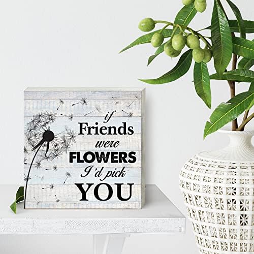 Se os amigos fossem flores, eu escolhi sua caixa de capa de madeira, decoração de casa rustic amizade