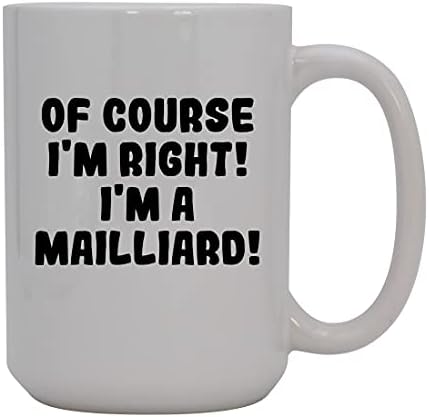 Presentes Knick Knack, é claro que estou certo! Eu sou um Mailliard! - Caneca de café cerâmica de 15 onças, branco