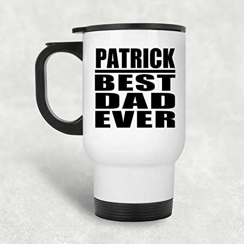 Designsify Patrick Melhor pai de todos os tempos, caneca de viagem branca com 14oz de aço inoxidável