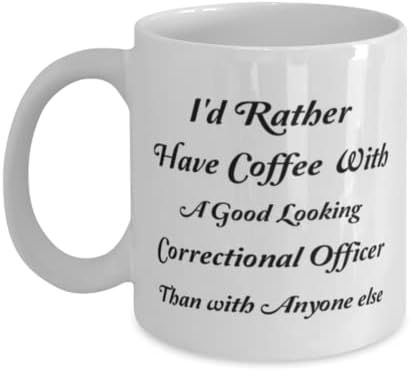 Oficial Correcional Caneca, prefiro tomar café com um oficial correcional de boa aparência do que com qualquer