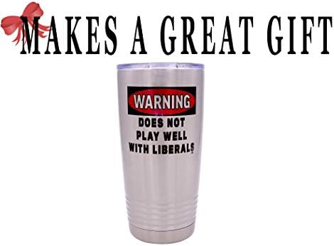 O aviso engraçado não joga bem com os liberais 20 onças de grande aço inoxidável Tumbler Copa do copo de caneca para a novidade política ou republicana