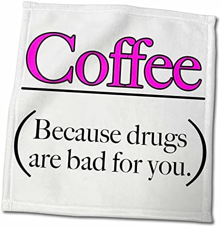 3drose evadane - citações engraçadas - café porque as drogas são ruins para você, rosa - toalhas